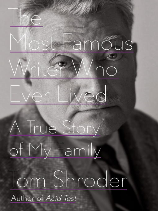 Title details for The Most Famous Writer Who Ever Lived by Tom Shroder - Available